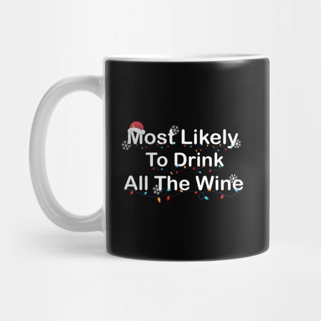 Most Likely To Drink All The Wine by SavageArt ⭐⭐⭐⭐⭐